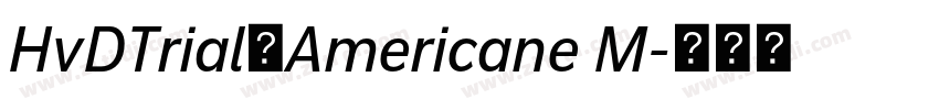 HvDTrial_Americane M字体转换 HvDTrial_Americane M字体转换